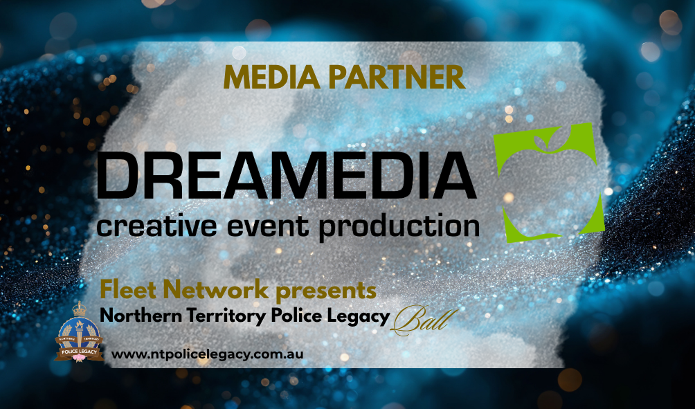 Dreamedia, Media Partner – Fleet Network Presents: NT Police Legacy Ball